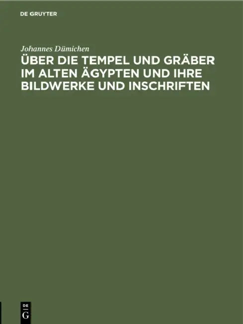 Über Die Tempel Und Gräber Im Alten Ägypten Und Ihre Bildwerke Und Inschriften (English, Johannes Dümichen)