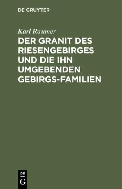 Der Granit Des Riesengebirges Und Die Ihn Umgebenden Gebirgs-Familien (English, Karl Raumer)