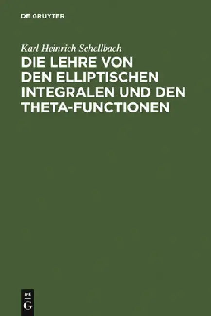 Die Lehre von den elliptischen Integralen und den Theta-Functionen (English, Karl Heinrich Schellbach)