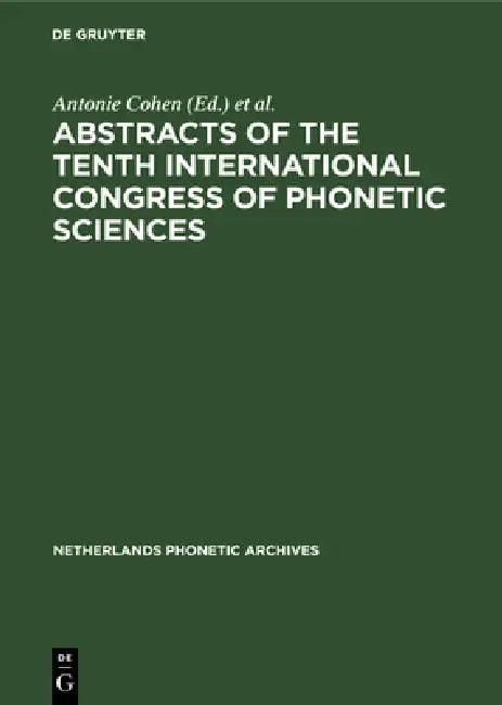 Abstracts of the Tenth International Congress of Phonetic Sciences (English, Antonie Cohen | M. P. R. Van Den Broecke)