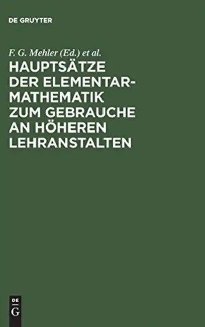 Hauptsätze Der Elementar-Mathematik Zum Gebrauche an Höheren Lehranstalten (English, F. G. Mehler | G. Baseler)