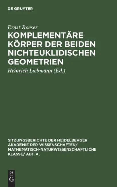 Komplementäre Körper Der Beiden Nichteuklidischen Geometrien (English, Ernst Roeser | Heinrich Liebmann)