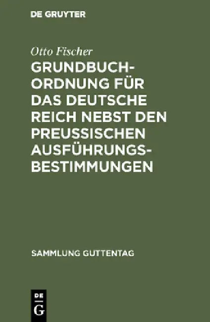 Grundbuchordnung für das Deutsche Reich nebst den preußischen Ausführungsbestimmungen (English, Otto Fischer)