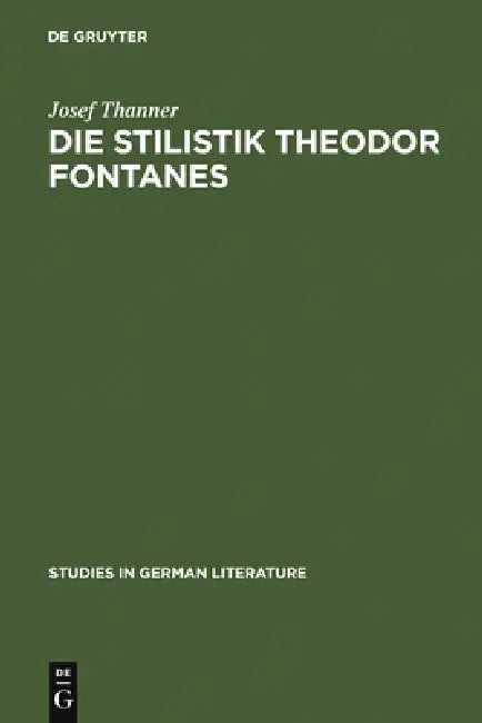 Die Stilistik Theodor Fontanes (English, Josef Thanner)