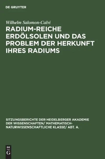 Radium-Reiche Erdölsolen Und Das Problem Der Herkunft Ihres Radiums (English, Wilhelm Salomon-Calvi)