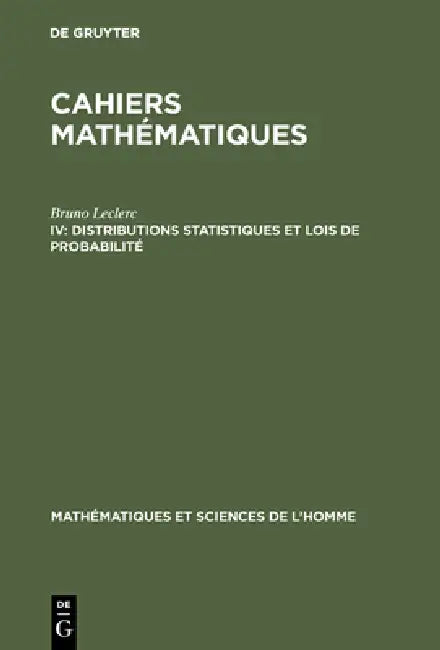 Cahiers mathématiques, IV, Distributions statistiques et lois de probabilité (English, Bruno Leclerc)
