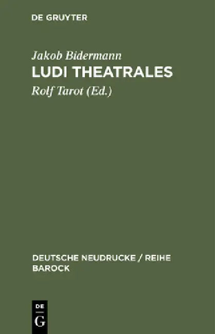 Ludi theatrales (English, Jakob Bidermann | Rolf Tarot)