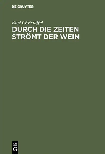 Durch die Zeiten strömt der Wein (English, Karl Christoffel)