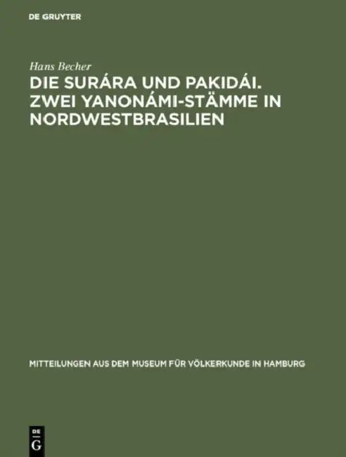 Die Surára und Pakidái. Zwei Yanonámi-Stämme in Nordwestbrasilien (English, Hans Becher)