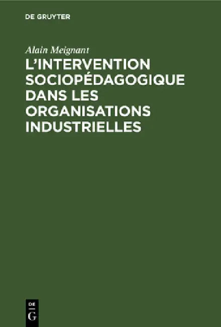 L'intervention sociopédagogique dans les organisations industrielles (English, Alain Meignant)