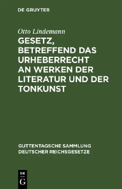 Gesetz, Betreffend Das Urheberrecht an Werken Der Literatur Und Der Tonkunst (English, Otto Lindemann)