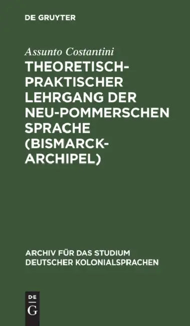 Theoretisch-Praktischer Lehrgang Der Neu-Pommerschen Sprache (Bismarck-Archipel) (English, Assunto Costantini)