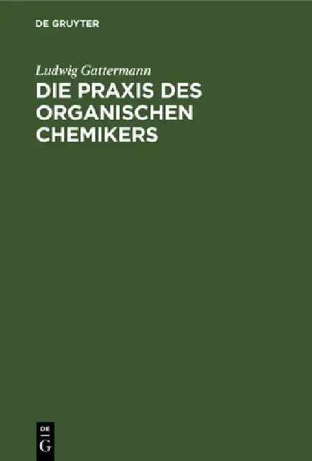 Die PRAXIS Des Organischen Chemikers (English, Ludwig Gattermann)