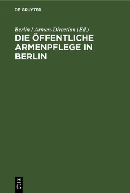 Die Öffentliche Armenpflege in Berlin (English, Berlin)