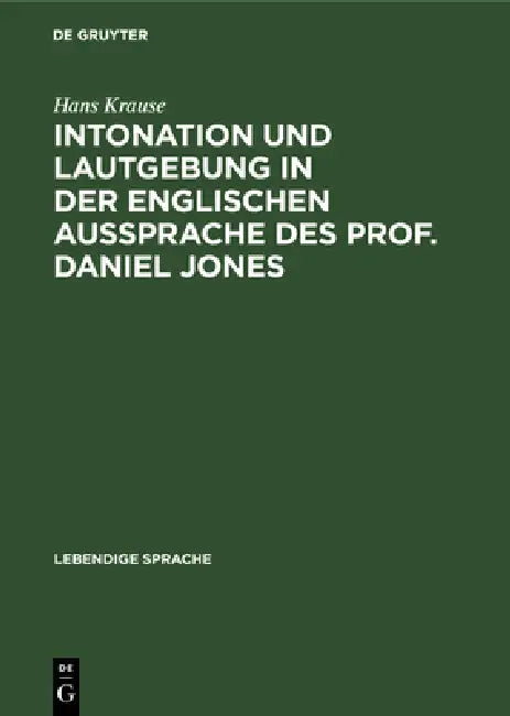 Intonation Und Lautgebung in Der Englischen Aussprache Des Prof. Daniel Jones (English, Hans Krause)