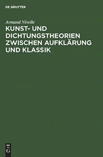 Kunst- und Dichtungstheorien zwischen Aufklärung und Klassik (English, Armand Nivelle)