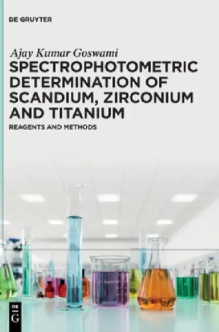 Spectrophotometric Determination of Scandium, Zirconium and Titanium (English, Ajay Kumar Goswami)