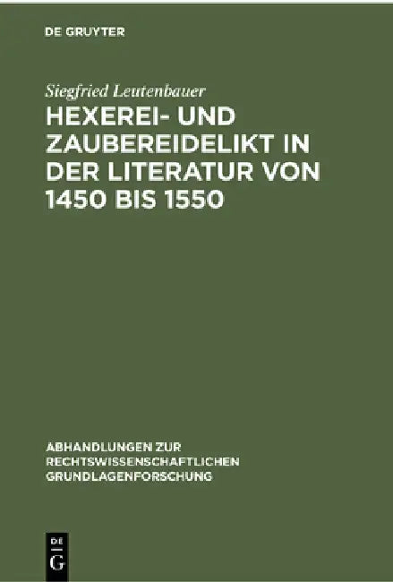 Hexerei- Und Zaubereidelikt in Der Literatur Von 1450 Bis 1550 (English, Siegfried Leutenbauer)