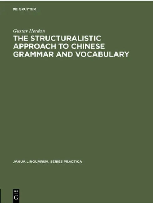 The Structuralistic Approach to Chinese Grammar and Vocabulary (English, Gustav Herdan)