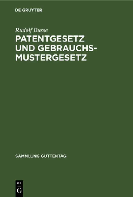 Patentgesetz Und Gebrauchsmustergesetz (English, Rudolf Busse)