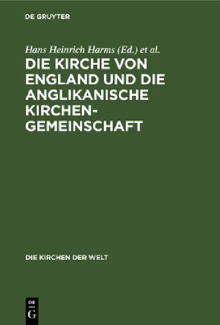 Die Kirche Von England Und Die Anglikanische Kirchengemeinschaft (English, Hans Heinrich Harms | D. Ferdinand Siggt | D. Hans Heinrich Wolf)