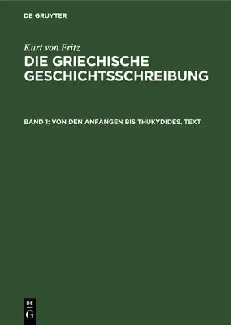 Von Den Anfängen Bis Thukydides. Text (English, Kurt Von Fritz)