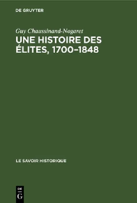 Une Histoire Des Élites, 1700-1848 (English, Guy Chaussinand-Nogaret)