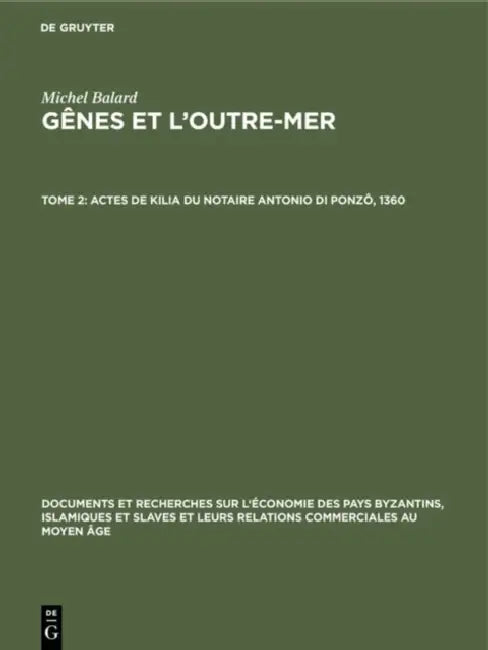 Actes de Kilia Du Notaire Antonio Di Ponzô, 1360 (English, Hélène Ahrweiler)
