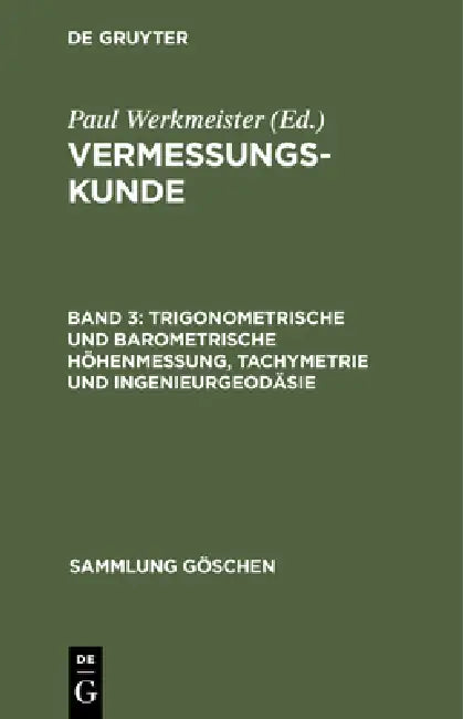 Trigonometrische Und Barometrische Höhenmessung, Tachymetrie Und Ingenieurgeodäsie (English, Paul Werkmeister)