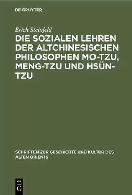 Die Sozialen Lehren Der Altchinesischen Philosophen Mo-Tzu, Meng-Tzu Und Hsün-Tzu (English, Erich Steinfeld)