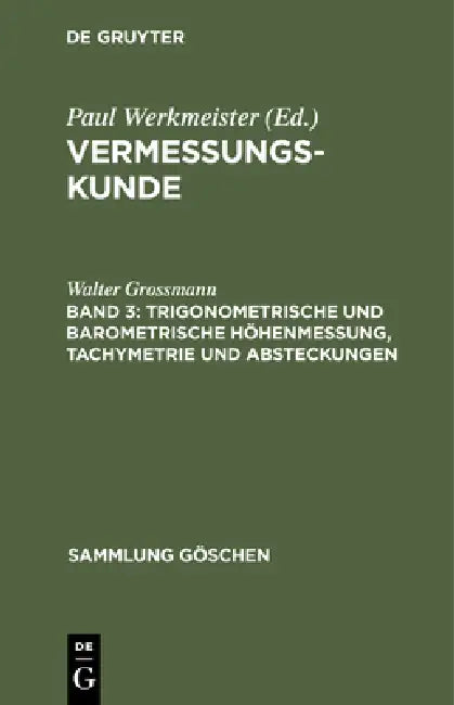 Trigonometrische Und Barometrische Höhenmessung, Tachymetrie Und Absteckungen (English, Walter Grossmann)
