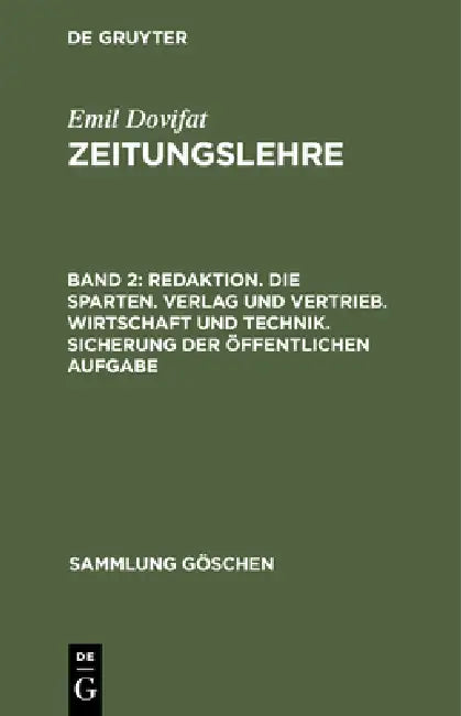 Redaktion. Die Sparten. Verlag Und Vertrieb. Wirtschaft Und Technik. Sicherung Der Öffentlichen Aufg (English, Emil Dovifat)