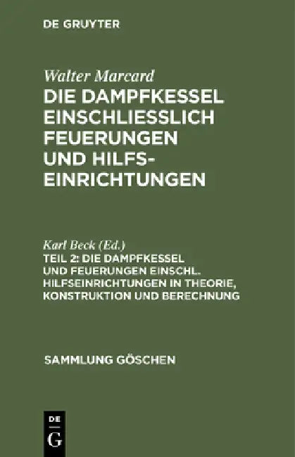 Die Dampfkessel Und Feuerungen Einschl. Hilfseinrichtungen in Theorie, Konstruktion Und Berechnung (English, Karl Beck)