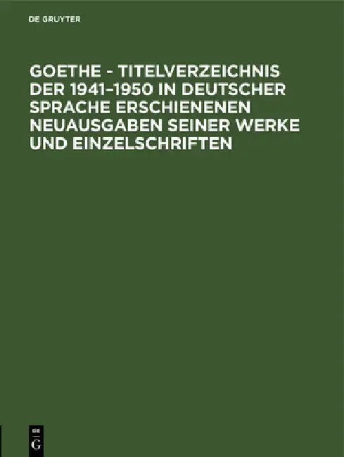 Goethe - Titelverzeichnis Der 1941-1950 in Deutscher Sprache Erschienenen Neuausgaben Seiner Werke U (English, Leipzig Buch- Und Bibliothekswesen)