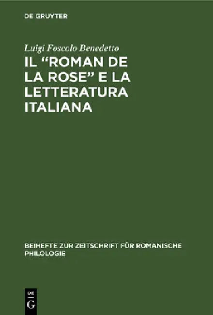 Il "Roman de la rose" e la letteratura italiana (English, Luigi Foscolo Benedetto)