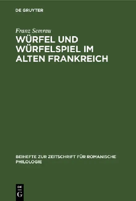 Würfel Und Würfelspiel Im Alten Frankreich (English, Franz Semrau)