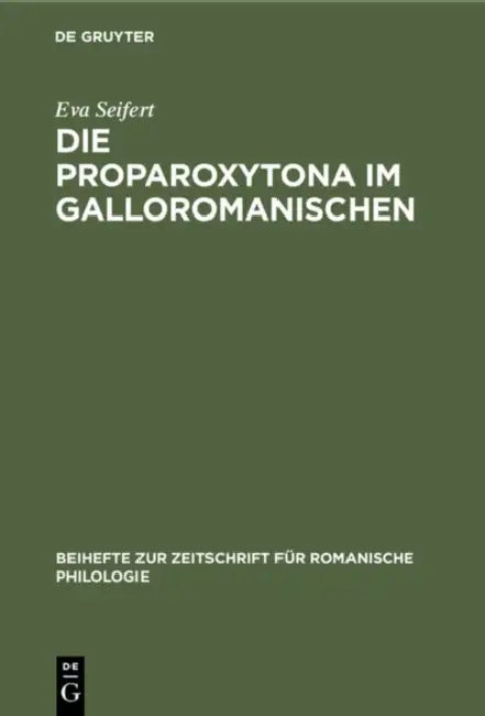 Die Proparoxytona Im Galloromanischen (English, Eva Seifert)