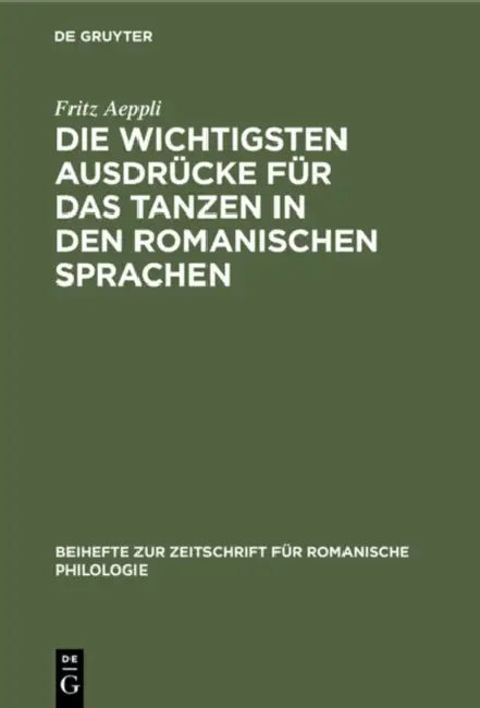 Die Wichtigsten Ausdrücke Für Das Tanzen in Den Romanischen Sprachen (English, Fritz Aeppli)