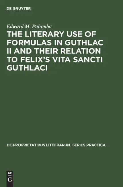 The Literary Use of Formulas in Guthlac II and Their Relation to Felix's Vita Sancti Guthlaci (English, Edward M. Palumbo)