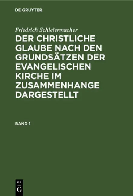Der christliche Glaube nach den Grundsätzen der evangelischen Kirche im Zusammenhange dargestellt De (English, Martin Redeker | Friedrich Schleiermacher)