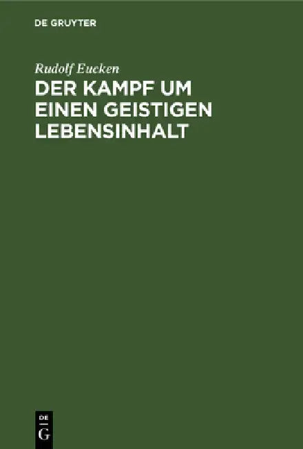 Der Kampf Um Einen Geistigen Lebensinhalt (English, Rudolf Eucken)