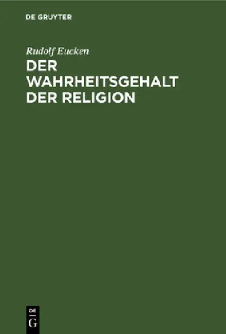 Der Wahrheitsgehalt Der Religion (English, Rudolf Eucken)