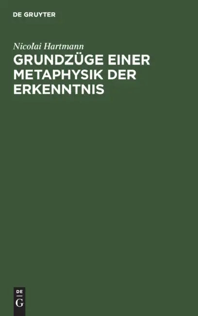 Grundzüge Einer Metaphysik Der Erkenntnis (English, Nicolai Hartmann)