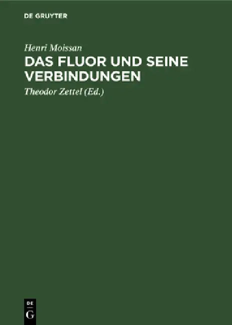 Das Fluor Und Seine Verbindungen (English, Henri Moissan | Theodor Zettel)