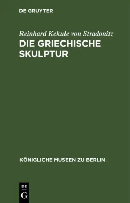 Die Griechische Skulptur (English, Reinhard Kekule Von Stradonitz)
