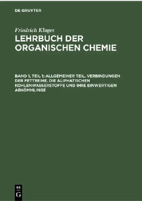 Allgemeiner Teil. Verbindungen Der Fettreihe. Die Aliphatischen Kohlenwasserstoffe Und Ihre Einwerti (English, Victor Meyer)