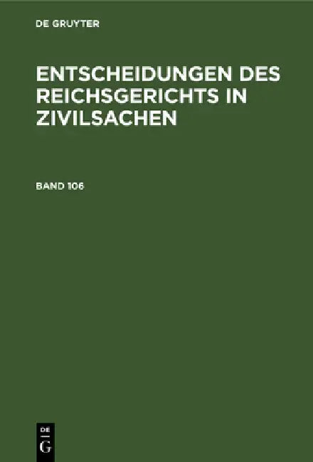 Entscheidungen Des Reichsgerichts in Zivilsachen. Band 106 (English, Mitglieder Des Gerichtshofes Und Der Rei)