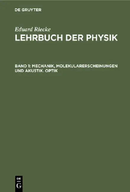 Mechanik, Molekularerscheinungen Und Akustik. Optik (English, Eduard Riecke)