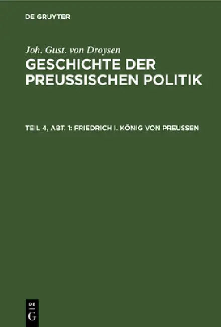 Friedrich I. König Von Preußen (English, Joh Gust Von Droysen)