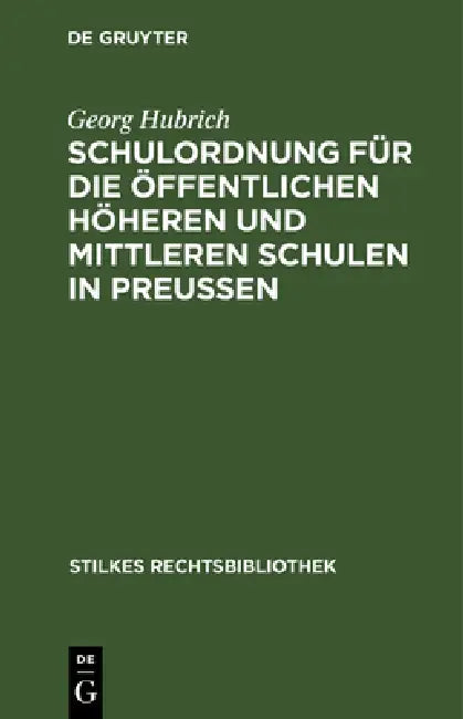 Schulordnung Für Die Öffentlichen Höheren Und Mittleren Schulen in Preußen (English, Georg Hubrich)